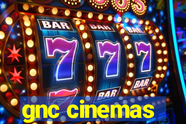 gnc cinemas